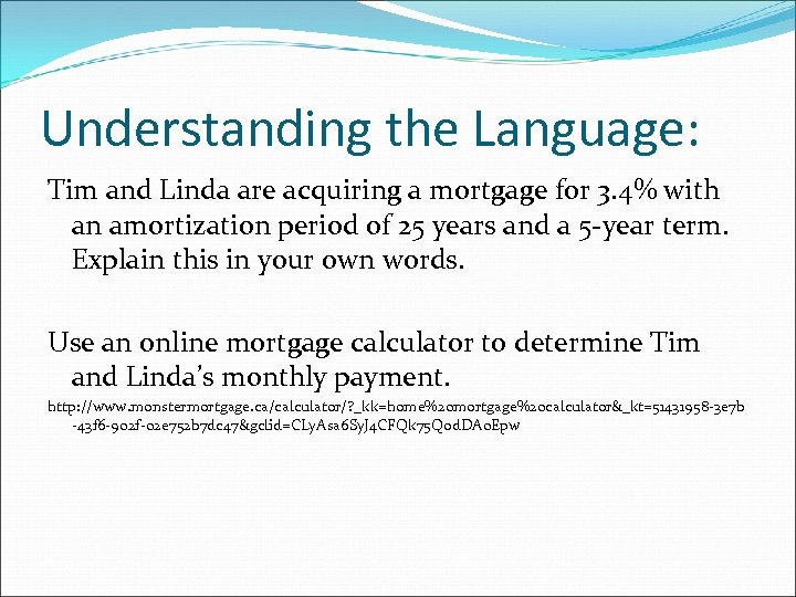 Understanding the Language: Tim and Linda are acquiring a mortgage for 3. 4% with