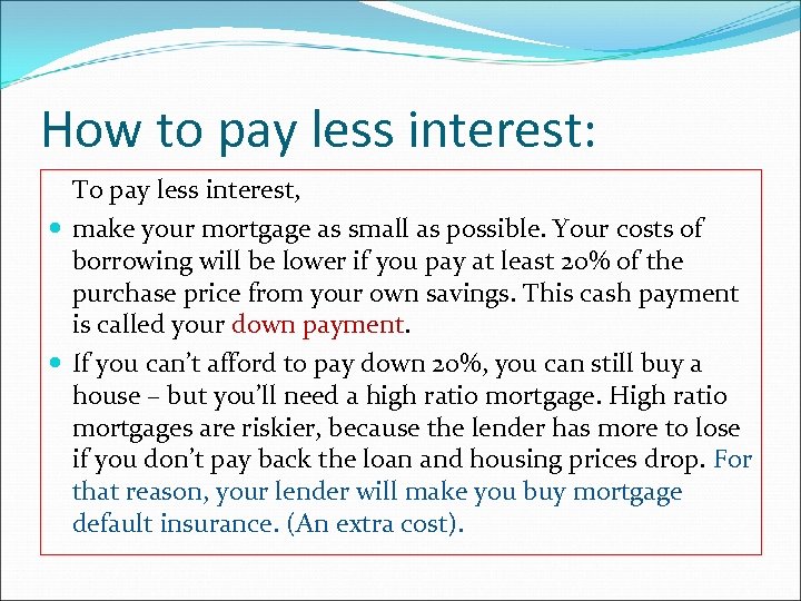 How to pay less interest: To pay less interest, make your mortgage as small