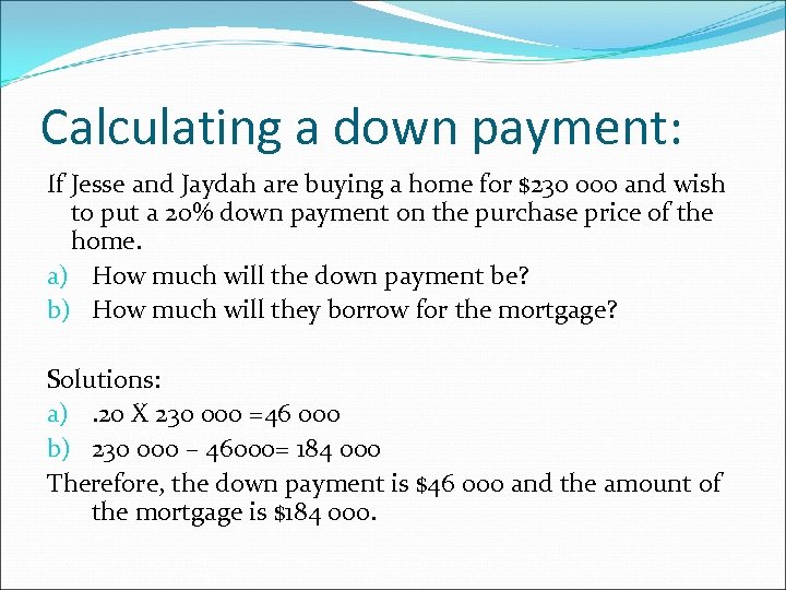 Calculating a down payment: If Jesse and Jaydah are buying a home for $230