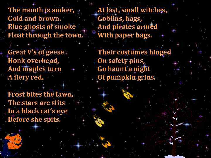 The month is amber, Gold and brown. Blue ghosts of smoke Float through the