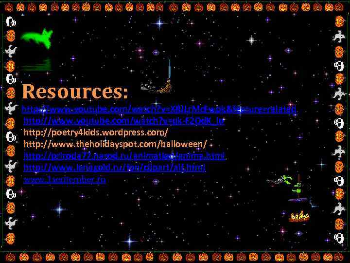 Resources: http: //www. youtube. com/watch? v=XRJLr. Mc. Fwpk&feature=related http: //www. youtube. com/watch? v=qk-F 2