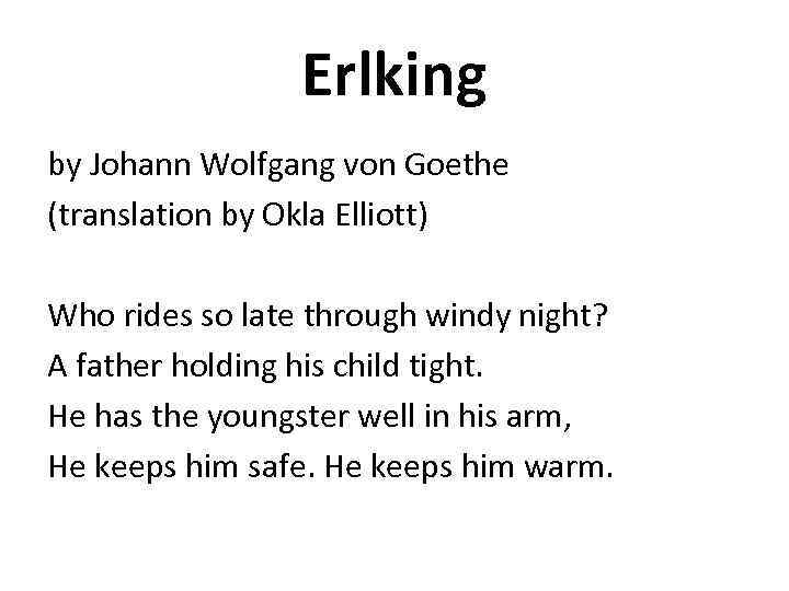 Erlking by Johann Wolfgang von Goethe (translation by Okla Elliott) Who rides so late