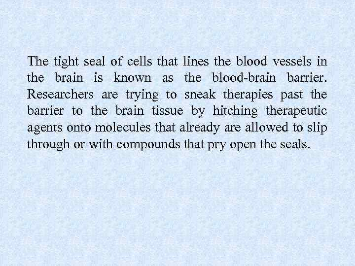 The tight seal of cells that lines the blood vessels in the brain is