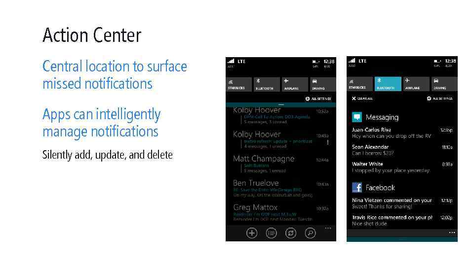 Action Center Central location to surface missed notifications Apps can intelligently manage notifications Silently