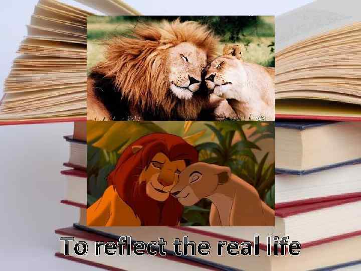 To reflect the real life 