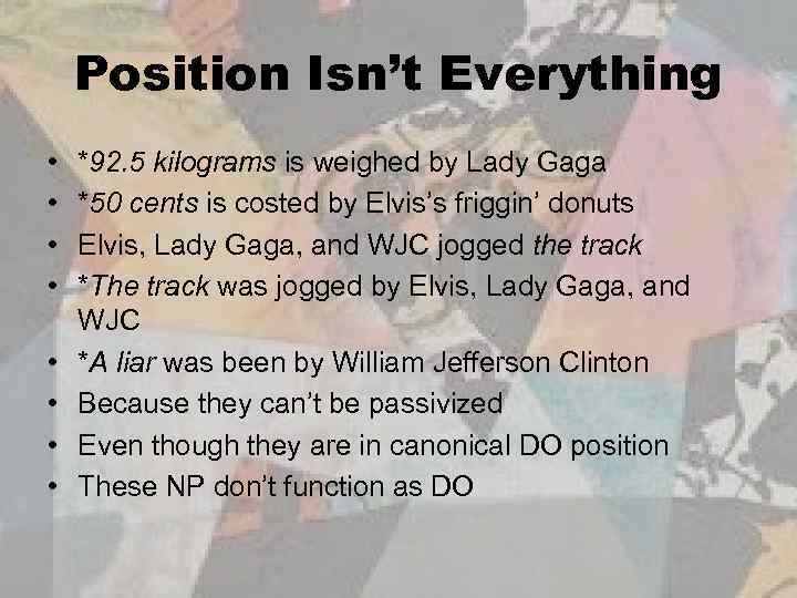 Position Isn’t Everything • • *92. 5 kilograms is weighed by Lady Gaga *50