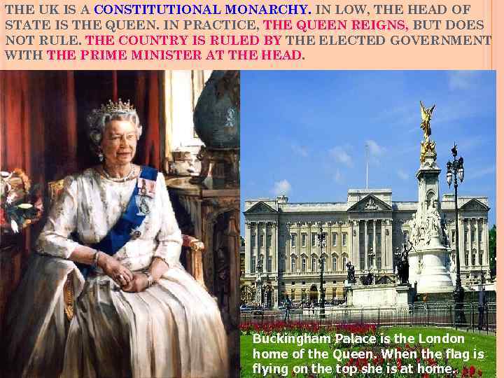 THE UK IS A CONSTITUTIONAL MONARCHY. IN LOW, THE HEAD OF STATE IS THE