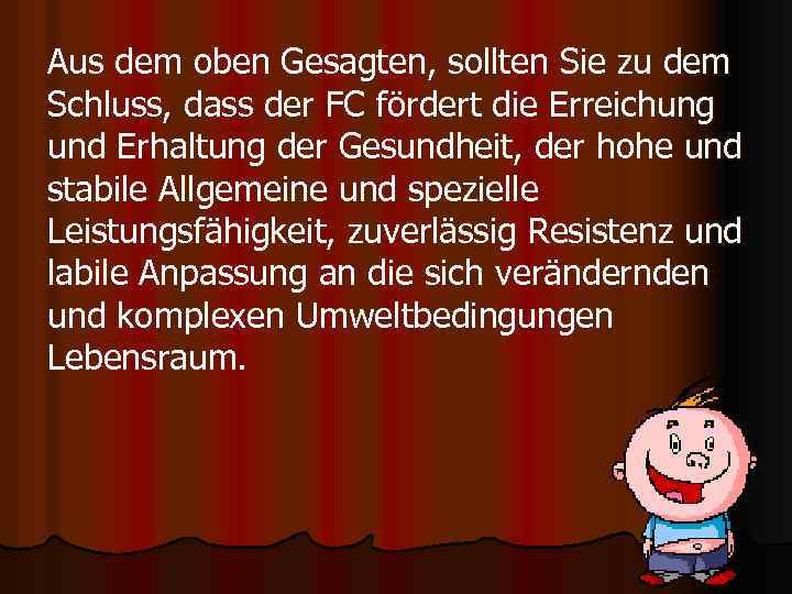 Aus dem oben Gesagten, sollten Sie zu dem Schluss, dass der FC fördert die