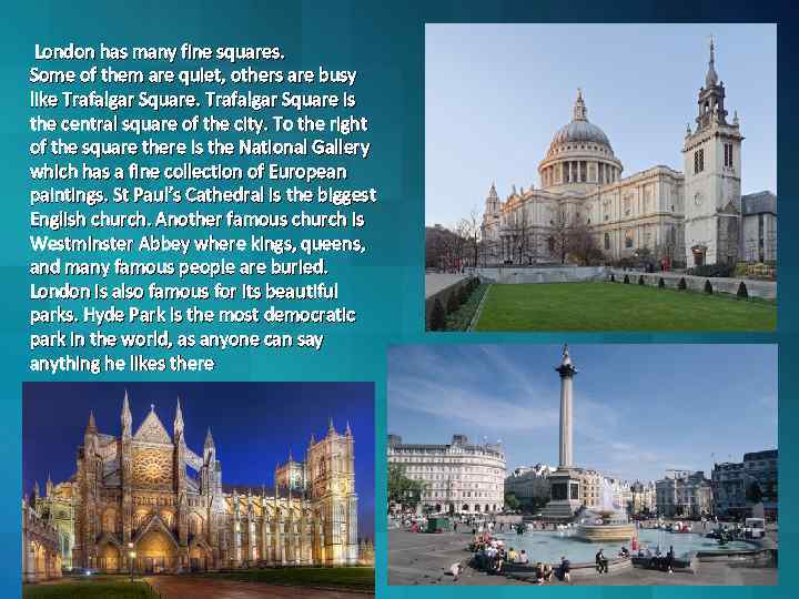  London has many fine squares. Some of them are quiet, others are busy