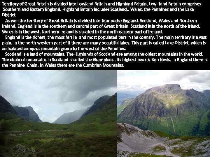 Territory of Great Britain is divided into Lowland Britain and Highland Britain. Low- land