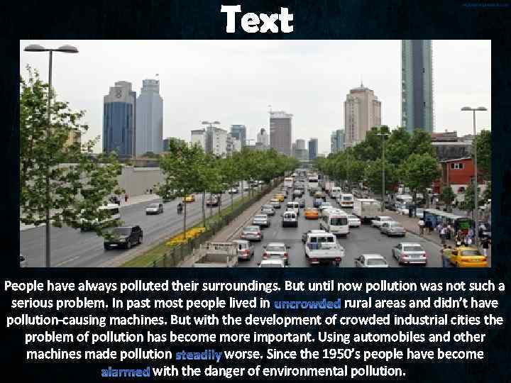 Text People have always polluted their surroundings. But until now pollution was not such