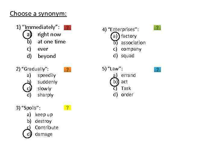 Choose a synonym: 1) “Immediately”: a) right now b) at one time c) ever