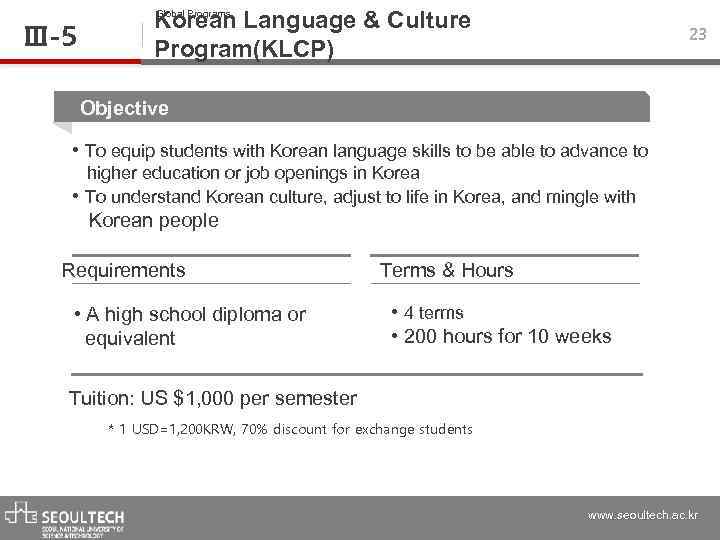 Ⅲ-5 Global Programs Korean Language & Culture Program(KLCP) 23 Objective • To equip students
