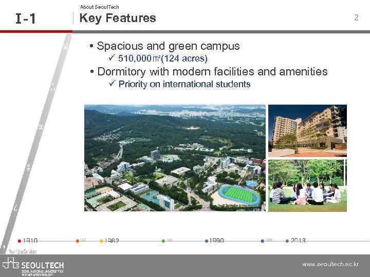Ⅰ -1 About Seoul. Tech Key Features 2 • Spacious and green campus ü