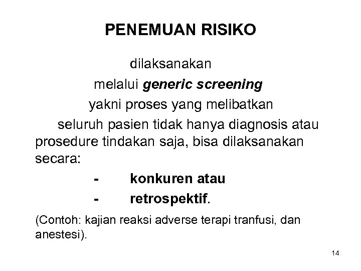 PENEMUAN RISIKO dilaksanakan melalui generic screening yakni proses yang melibatkan seluruh pasien tidak hanya