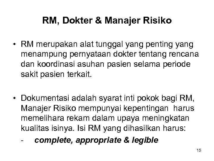 RM, Dokter & Manajer Risiko • RM merupakan alat tunggal yang penting yang menampung