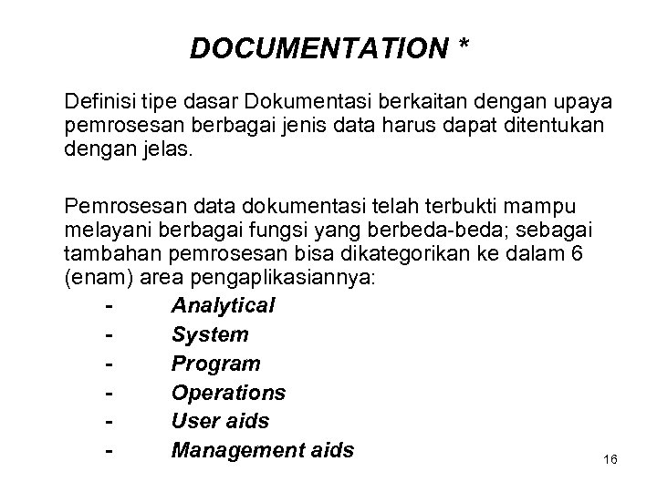 DOCUMENTATION * Definisi tipe dasar Dokumentasi berkaitan dengan upaya pemrosesan berbagai jenis data harus