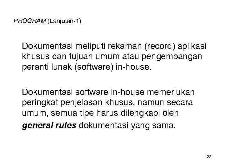 PROGRAM (Lanjutan-1) Dokumentasi meliputi rekaman (record) aplikasi khusus dan tujuan umum atau pengembangan peranti
