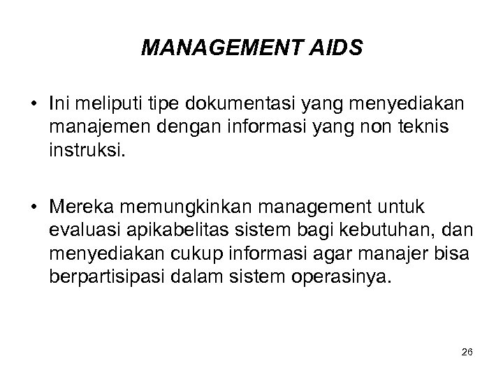 MANAGEMENT AIDS • Ini meliputi tipe dokumentasi yang menyediakan manajemen dengan informasi yang non
