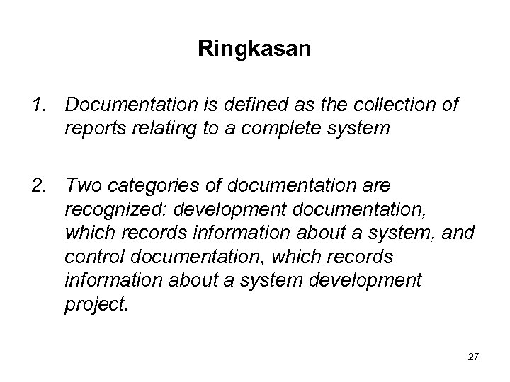 Ringkasan 1. Documentation is defined as the collection of reports relating to a complete