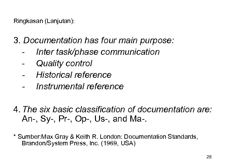 Ringkasan (Lanjutan): 3. Documentation has four main purpose: - Inter task/phase communication - Quality