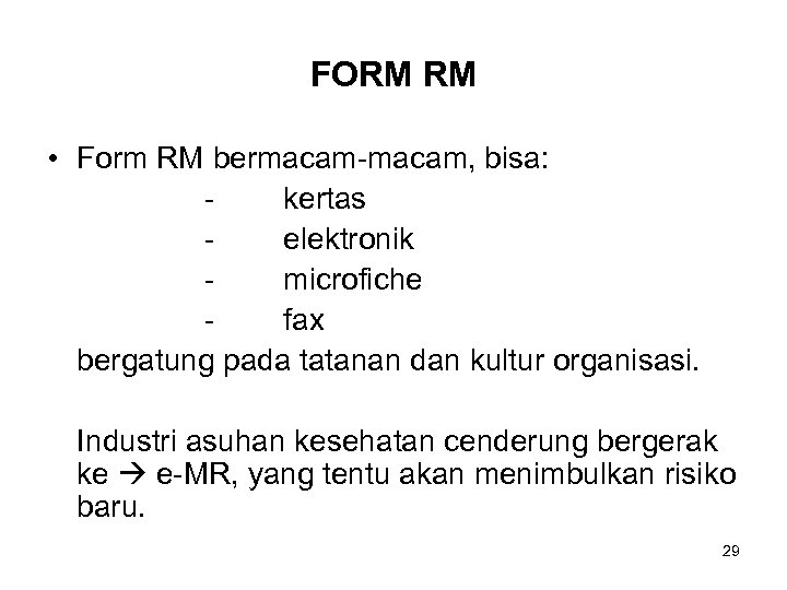FORM RM • Form RM bermacam-macam, bisa: kertas elektronik microfiche fax bergatung pada tatanan