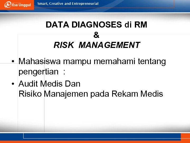 DATA DIAGNOSES di RM & RISK MANAGEMENT • Mahasiswa mampu memahami tentang pengertian :