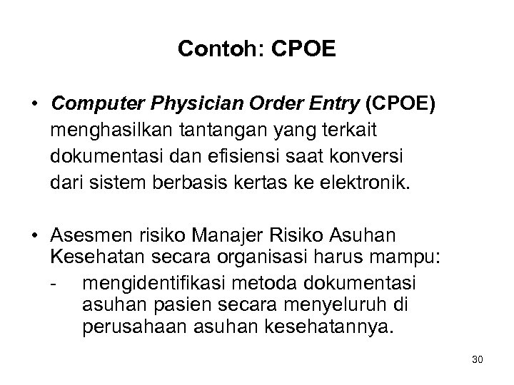 Contoh: CPOE • Computer Physician Order Entry (CPOE) menghasilkan tantangan yang terkait dokumentasi dan