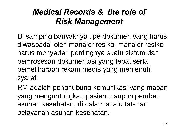 Medical Records & the role of Risk Management Di samping banyaknya tipe dokumen yang