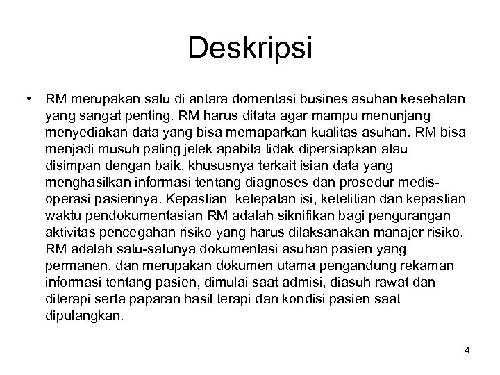 Deskripsi • RM merupakan satu di antara domentasi busines asuhan kesehatan yang sangat penting.
