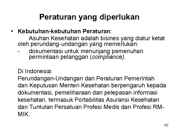 Peraturan yang diperlukan • Kebutuhan-kebutuhan Peraturan: Asuhan Kesehatan adalah bisines yang diatur ketat oleh
