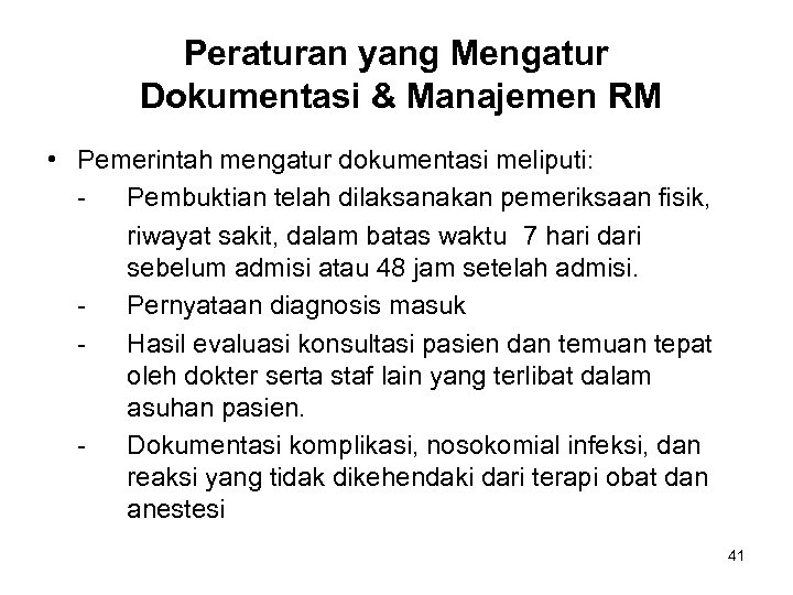 Peraturan yang Mengatur Dokumentasi & Manajemen RM • Pemerintah mengatur dokumentasi meliputi: Pembuktian telah