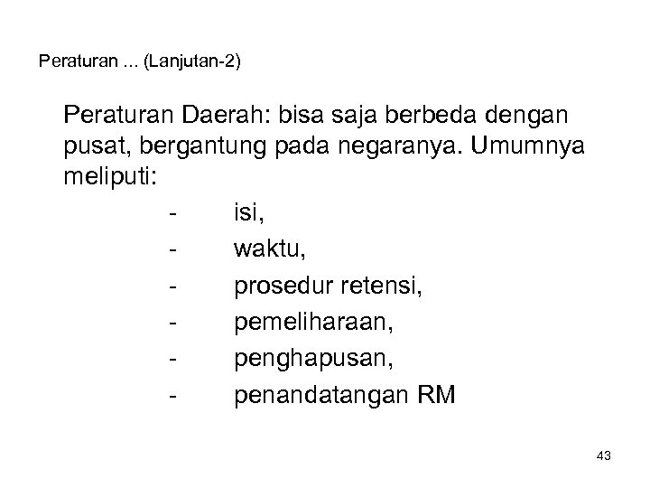 Peraturan. . . (Lanjutan-2) Peraturan Daerah: bisa saja berbeda dengan pusat, bergantung pada negaranya.