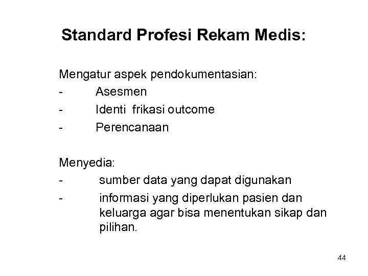 Standard Profesi Rekam Medis: Mengatur aspek pendokumentasian: Asesmen Identi frikasi outcome Perencanaan Menyedia: sumber