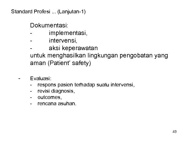 Standard Profesi. . . (Lanjutan-1) Dokumentasi: implementasi, intervensi, aksi keperawatan untuk menghasilkan lingkungan pengobatan