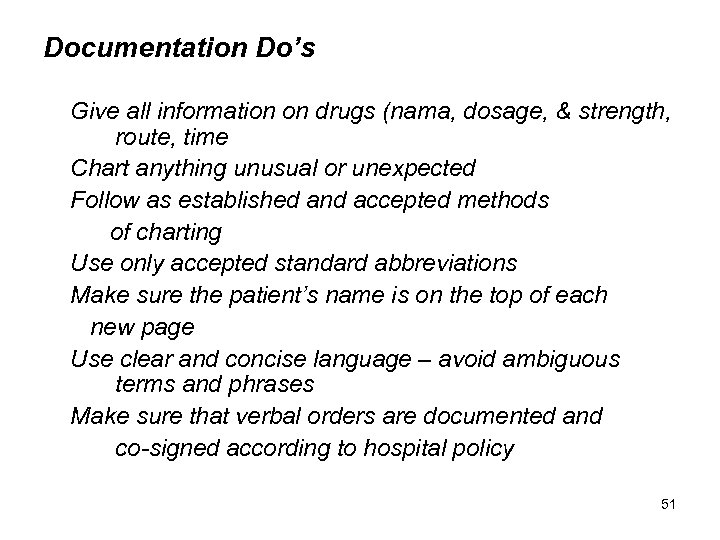 Documentation Do’s Give all information on drugs (nama, dosage, & strength, route, time Chart