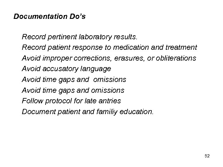 Documentation Do’s Record pertinent laboratory results. Record patient response to medication and treatment Avoid