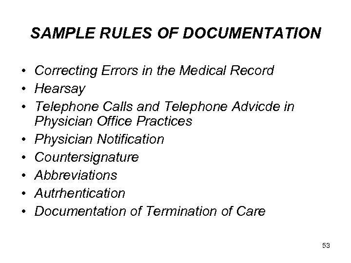 SAMPLE RULES OF DOCUMENTATION • Correcting Errors in the Medical Record • Hearsay •