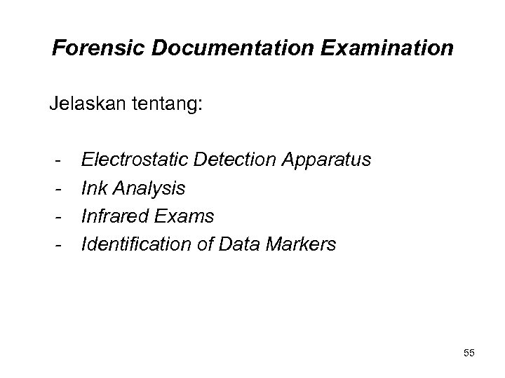Forensic Documentation Examination Jelaskan tentang: - Electrostatic Detection Apparatus Ink Analysis Infrared Exams Identification