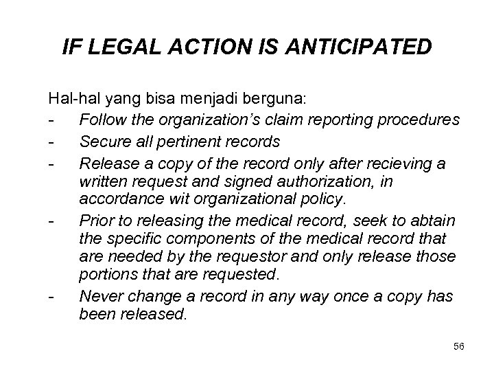 IF LEGAL ACTION IS ANTICIPATED Hal-hal yang bisa menjadi berguna: Follow the organization’s claim
