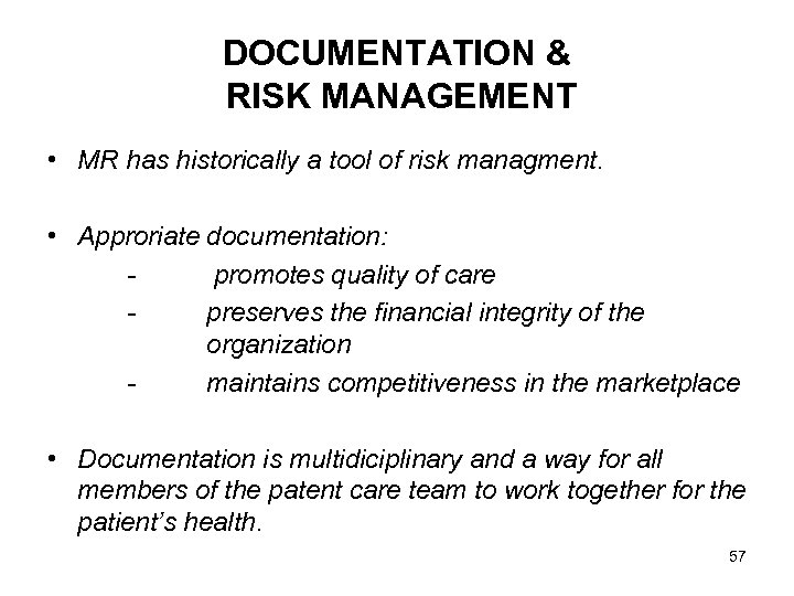 DOCUMENTATION & RISK MANAGEMENT • MR has historically a tool of risk managment. •