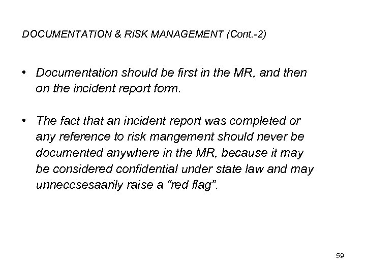 DOCUMENTATION & RISK MANAGEMENT (Cont. -2) • Documentation should be first in the MR,