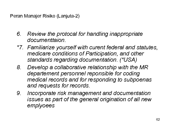 Peran Manajer Risiko (Lanjuta-2) 6. Review the protocal for handling inappropriate documenttaion. *7. Familiarize