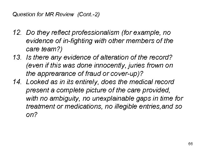 Question for MR Review (Cont. -2) 12. Do they reflect professionalism (for example, no