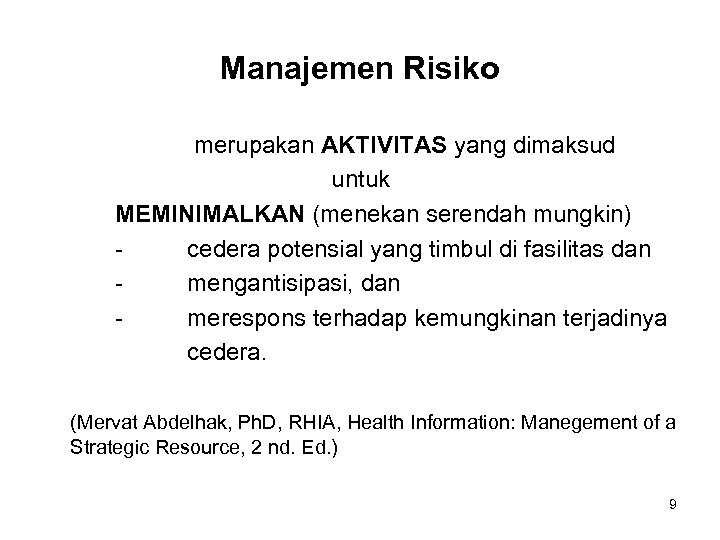 Manajemen Risiko merupakan AKTIVITAS yang dimaksud untuk MEMINIMALKAN (menekan serendah mungkin) cedera potensial yang
