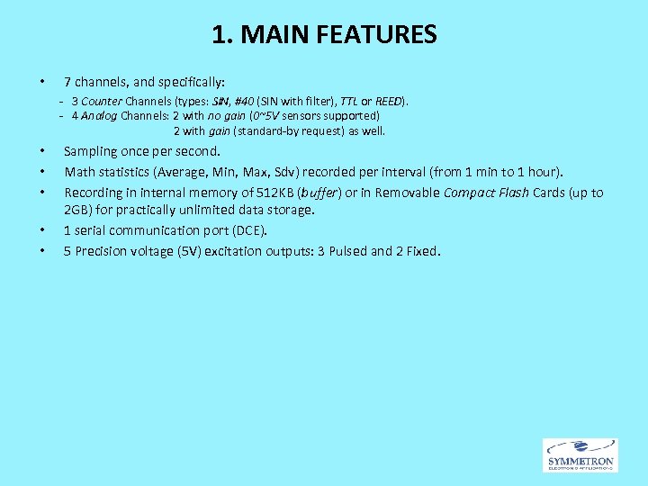 1. MAIN FEATURES • 7 channels, and specifically: - 3 Counter Channels (types: SIN,