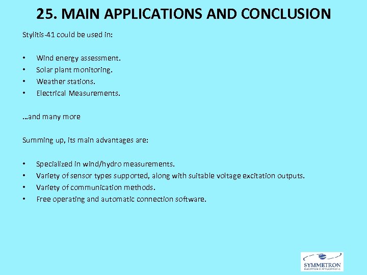 25. MAIN APPLICATIONS AND CONCLUSION Stylitis-41 could be used in: • • Wind energy