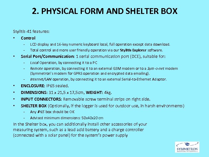 2. PHYSICAL FORM AND SHELTER BOX Stylitis-41 features: • Control - • Serial Port/Communication: