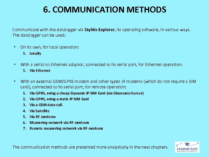 6. COMMUNICATION METHODS Communicate with the datalogger via Stylitis Explorer, its operating software, in