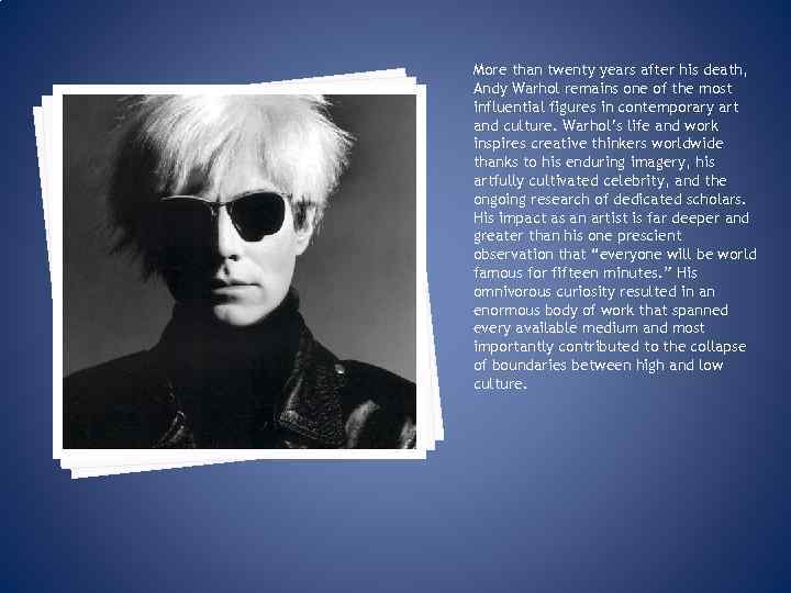 More than twenty years after his death, Andy Warhol remains one of the most